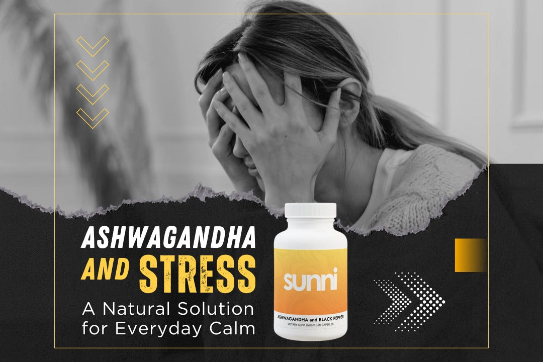 Ashwagandha and Stress: A Natural Solution for Everyday Calm