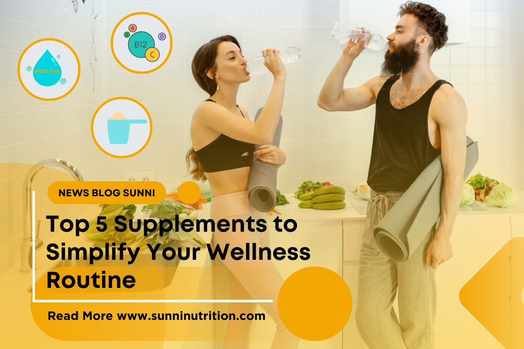 Top 5 Supplements to Simplify Your Wellness Routine