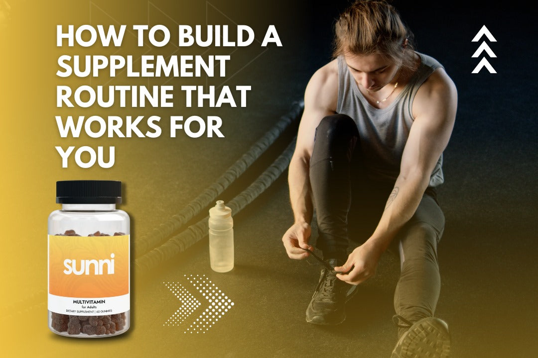 How to Build a Supplement Routine That Works for You